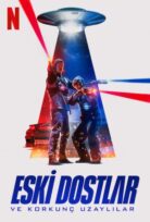 Eski Dostlar ve Korkunç Uzaylılar izle