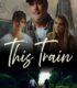 This Train izle