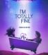 I’m Totally Fine izle