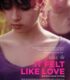 It Felt Like Love izle
