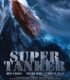 Super Tanker izle