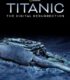 Titanic: The Digital Resurrection izle